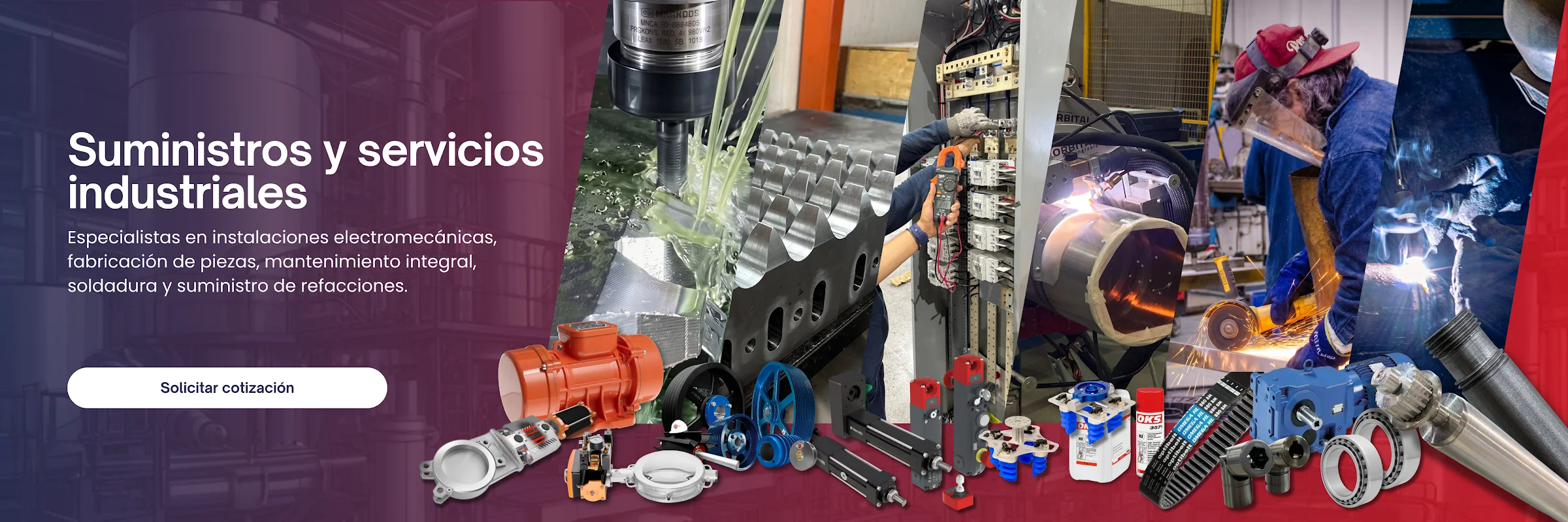 Suministros y servicios industriales. Especialistas en instalaciones electromecánicas, fabricación de piezas, mantenimiento integral, soldadura y suministro de refacciones.